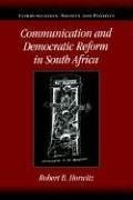 Communication Democ Reform S Africa (Communication, Society and Politics)