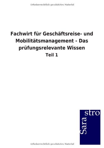 Fachwirt für Geschäftsreise- und Mobilitätsmanagement - Das prüfungsrelevante Wissen: Teil 1