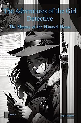 The Adventures of the Girl Detective: The Mystery of the Haunted House
