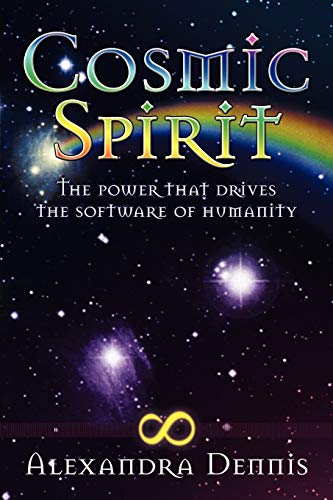 Cosmic Spirit: The Power That Drives the Software of Humanity
