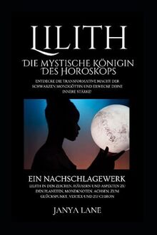 Lilith: Die mystische Königin des Horoskops (Astrologische Ratgeber)