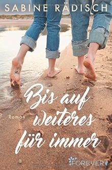 Bis auf weiteres für immer: Roman