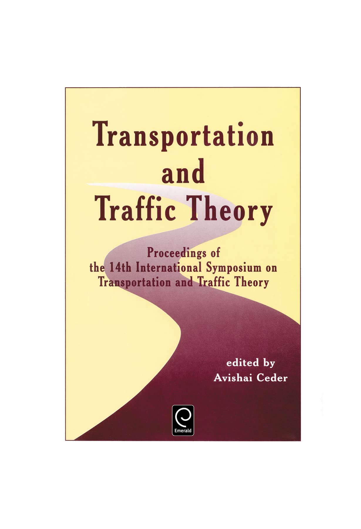 Transportation and Traffic Theory: Proceedings of the 14th International Symposium on Transportation and Traffic Theory