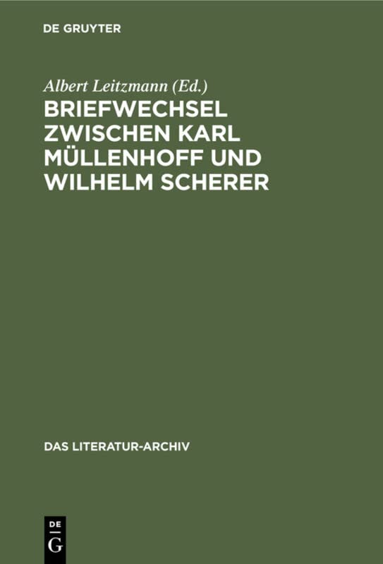 Briefwechsel zwischen Karl Müllenhoff und Wilhelm Scherer (Das Literatur-Archiv, 5, Band 5)