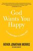 God Wants You Happy: From Self-Help to God's Help