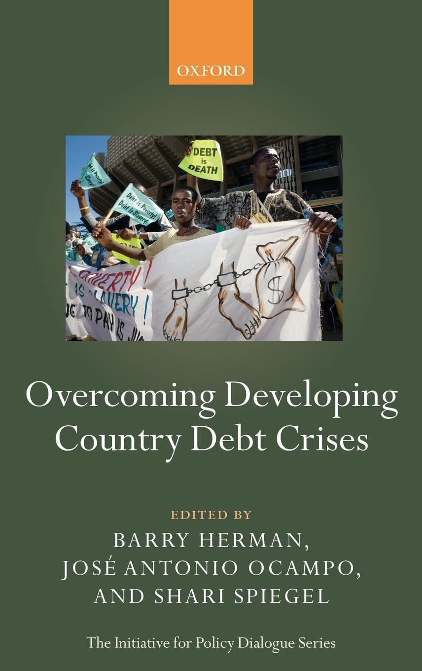 Overcoming Developing Country Debt Crises (The Initiative for Policy Dialogue)