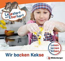 Lesestart mit Eberhart - Wir backen Kekse: Lesen lernen mit Silben - Themenhefte für  Erstleser - Lesestufe 2