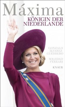 Máxima: Königin der Niederlande