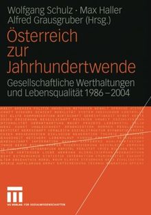 Österreich zur Jahrhundertwende: Gesellschaftliche Werthaltungen und Lebensqualität 1986-2004