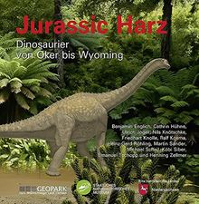 Jurassic Harz: Dinosaurier von Oker bis Wyoming