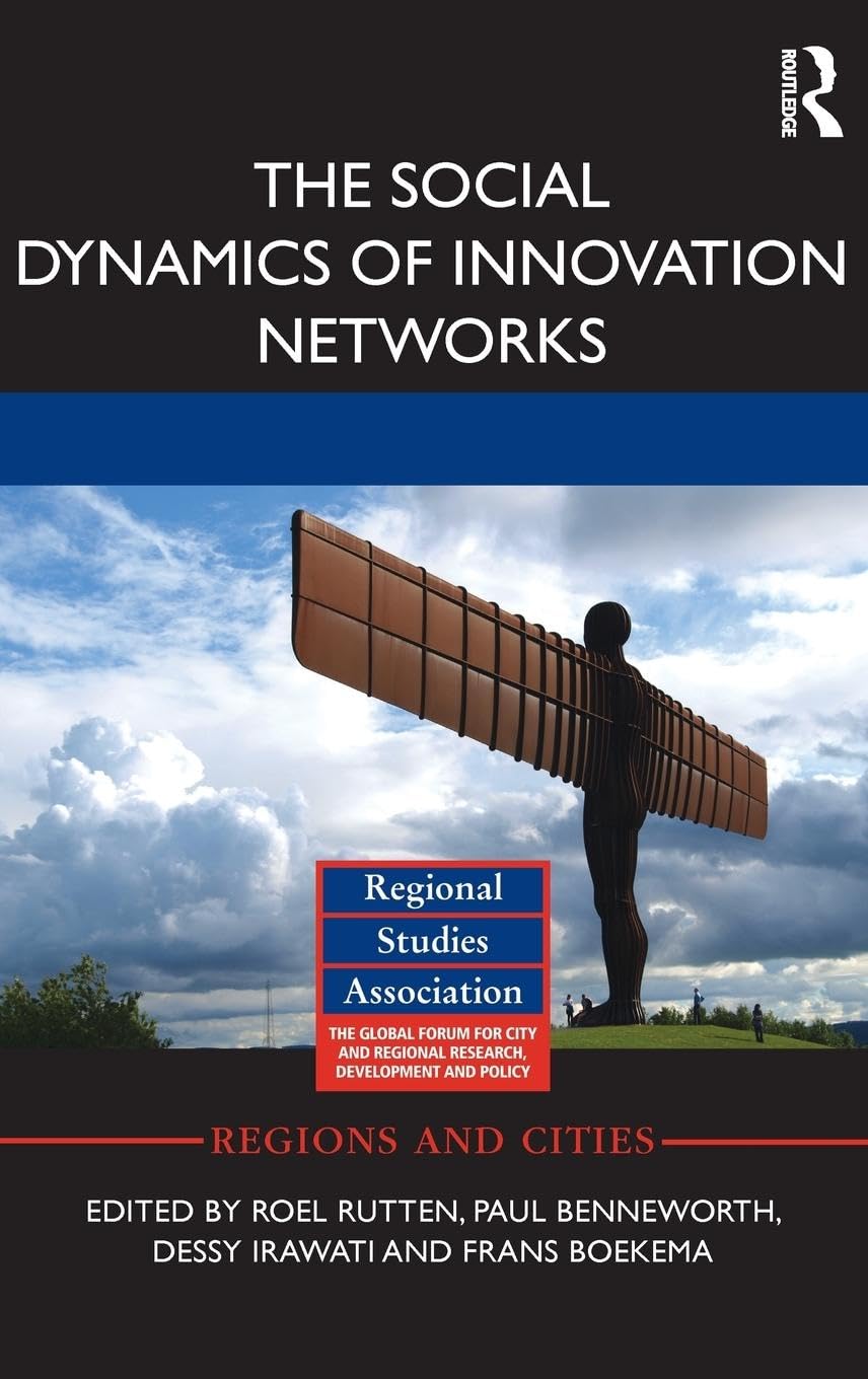 The Social Dynamics of Innovation Networks (Regions and Cities, 74, Band 74)