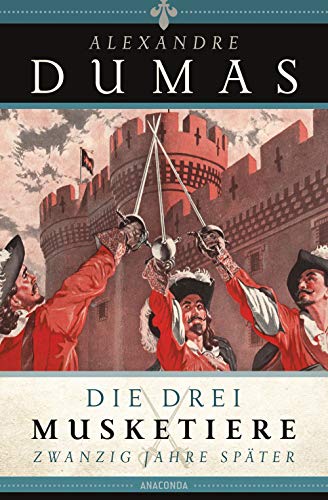Dumas, Alexandre: Die drei Musketiere - 20 Jahre später