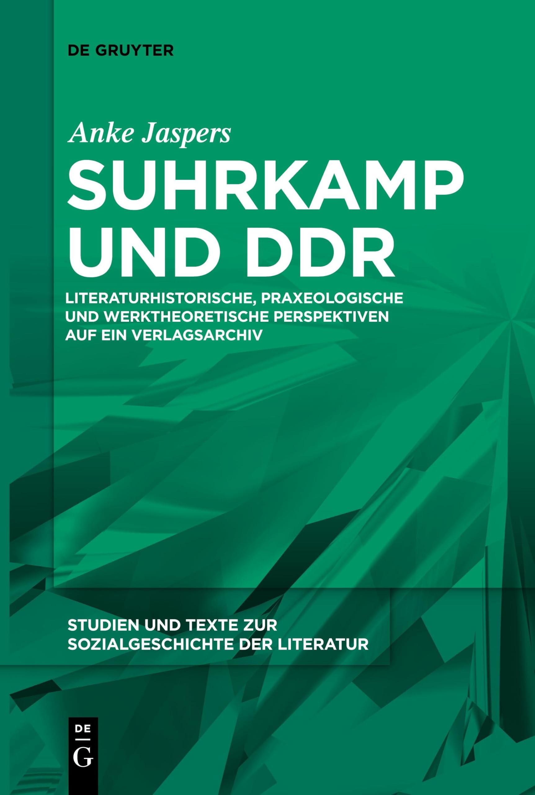 Suhrkamp und DDR: Literaturhistorische, praxeologische und werktheoretische Perspektiven auf ein Verlagsarchiv (Studien und Texte zur Sozialgeschichte der Literatur, 159)