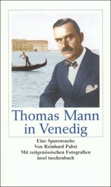 Thomas Mann in Venedig: Eine Spurensuche: Eine Spurensuche mit zeitgenössischen Fotografien (insel taschenbuch)