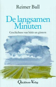 De langsamen Minuten: Geschichten vun güstern un hüüt