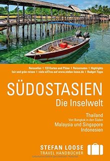 Stefan Loose Reiseführer Südostasien, Die Inselwelt. Von Thailand bis Indonesien: mit Reiseatlas