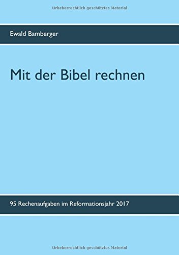 Mit der Bibel rechnen: 95 Rechenaufgaben im Reformationsjahr 2017