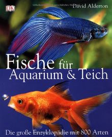 Fische für Aquarium & Teich: Die grosse Enzyklopädie mit 800 Arten