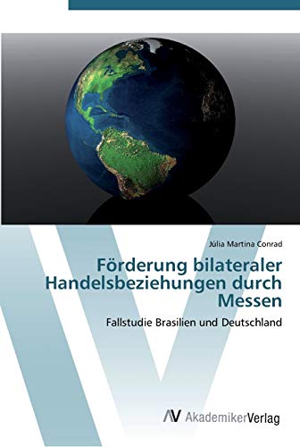 Förderung bilateraler Handelsbeziehungen durch Messen: Fallstudie Brasilien und Deutschland