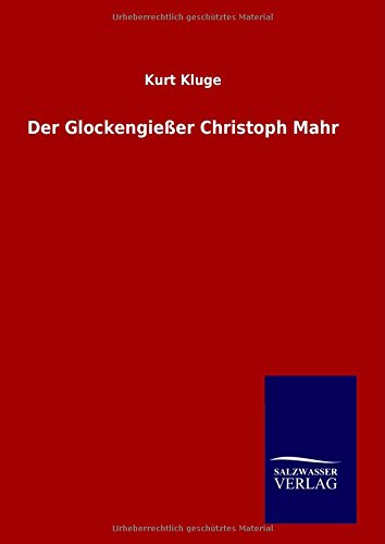 Der Glockengießer Christoph Mahr