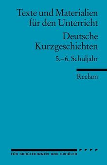 Deutsche Kurzgeschichten: 5.-6. Schuljahr (Texte und Materialien für den Unterricht)