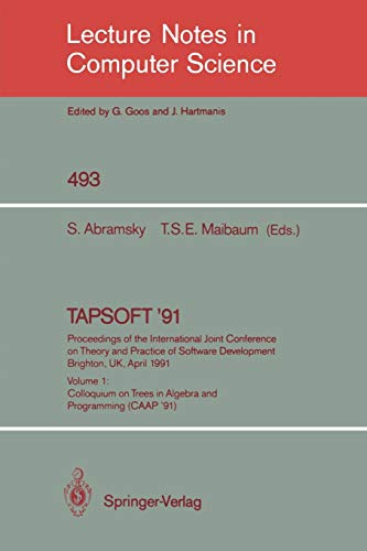 TAPSOFT '91. Proceedings of the International Joint Conference on Theory and Practice of Software Development, Brighton, UK, April 8-12, 1991: Volume ... Notes in Computer Science, 493, Band 493)