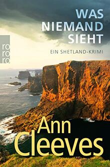 Was niemand sieht: Ein Shetland-Krimi (Die Shetland-Krimis, Band 8)