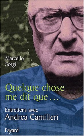 Quelque Chose Me Dit Que... Entretiens Avec Andrea Camilleri (litt.gene.)