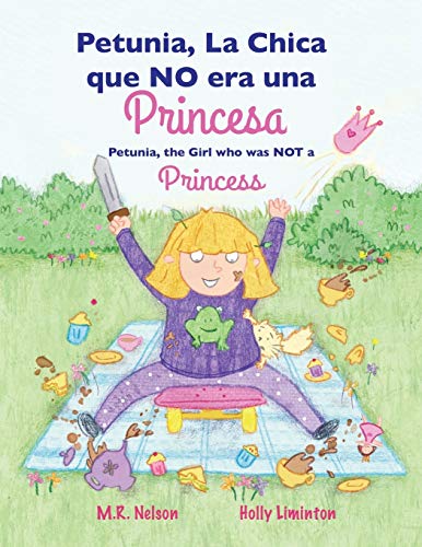 Petunia, La Chica que NO era una Princesa / Petunia, the Girl who was NOT a Princess (Bilingual Spanish English Edition)