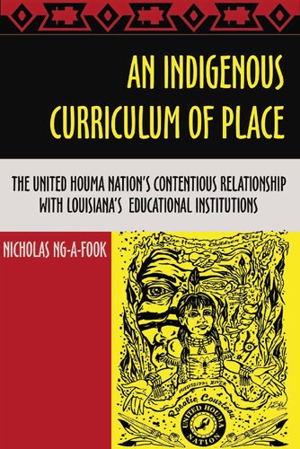 An Indigenous Curriculum of Place: The United Houma Nation's Contentious Relationship with Louisiana's Educational Institutions (Complicated Conversation)