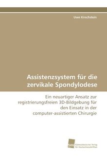 Assistenzsystem für die zervikale Spondylodese: Ein neuartiger Ansatz zur registrierungsfreien 3D-Bildgebung für den Einsatz in der computer-assistierten Chirurgie