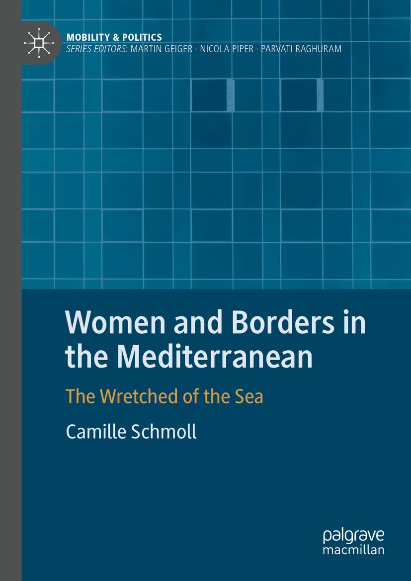 Women and Borders in the Mediterranean: The Wretched of the Sea (Mobility & Politics)