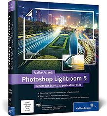 Photoshop Lightroom 5: Schritt für Schritt zu perfekten Fotos (Galileo Design)