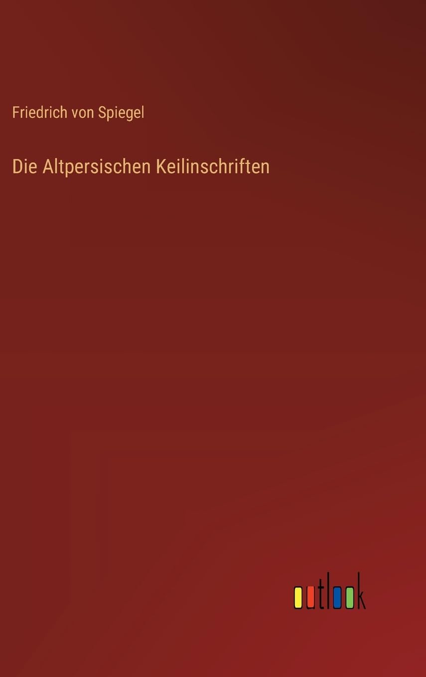 Die Altpersischen Keilinschriften