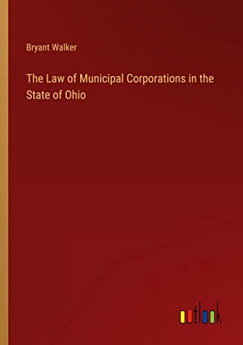 The Law of Municipal Corporations in the State of Ohio