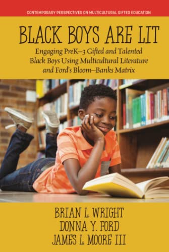 Black Boys are Lit: Engaging PreK-3 Gifted and Talented Black Boys Using Multicultural Literature and Ford’s Bloom-Banks Matrix (Contemporary Perspectives on Multicultural Gifted Education)