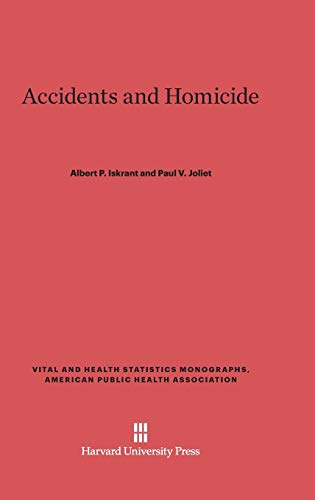 Accidents and Homicide (Vital and Health Statistics Monographs, American Public Heal, Band 1)