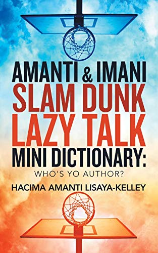 Amanti & Imani Slam Dunk Lazy Talk Mini Dictionary: : Who's Yo Author?