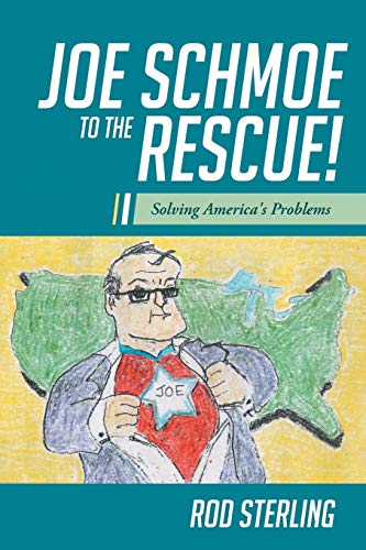 Joe Schmoe to the Rescue!: Solving America's Problems