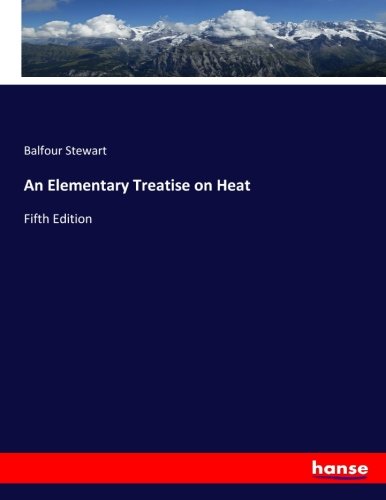 An Elementary Treatise on Heat: Fifth Edition