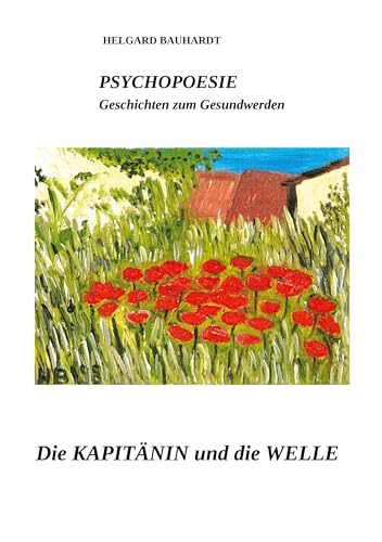 PSYCHOPOESIE Die Kapitänin und die Welle: Geschichten zum Gesundwerden