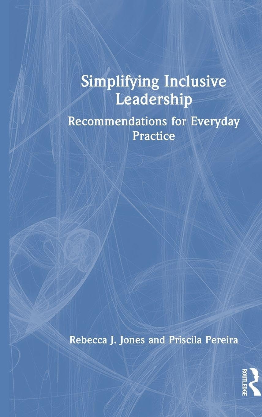 Simplifying Inclusive Leadership: Recommendations for Everyday Practice