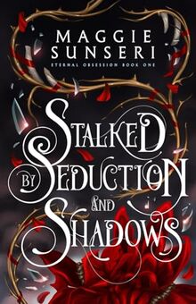 Stalked by Seduction and Shadows (Eternal Obsession, Band 1)