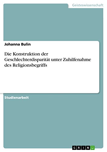 Die Konstruktion der Geschlechterdisparität unter Zuhilfenahme des Religionsbegriffs