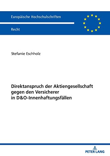 Direktanspruch der Aktiengesellschaft gegen den Versicherer in D&O-Innenhaftungsfällen: Dissertationsschrift (Europäische Hochschulschriften Recht, Band 6193)