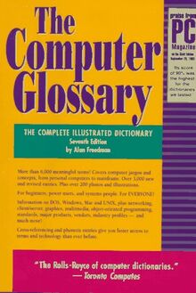 The Computer Glossary: The Complete Illustrated Dictionary: The Complete Illustrated Desk Reference