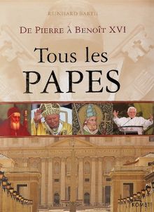 Tous les papes : De Pierre à Benoît XVI