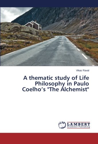 A thematic study of Life Philosophy in Paulo Coelho's The Alchemist