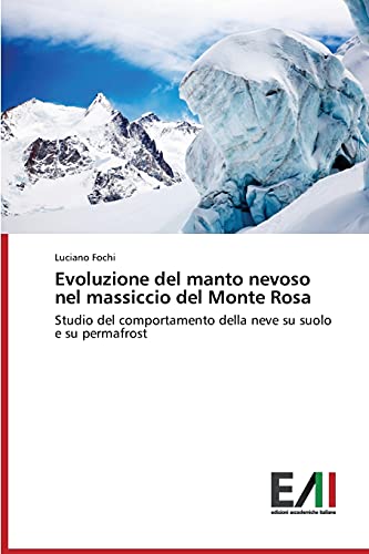 Evoluzione del manto nevoso nel massiccio del Monte Rosa: Studio del comportamento della neve su suolo e su permafrost
