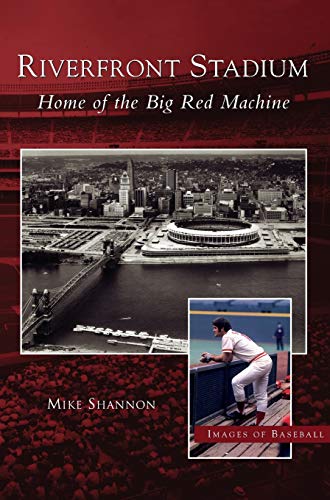 Riverfront Stadium: : Home of the Big Red Machine